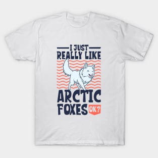 I just really love Arctic Foxes - Arctic Fox T-Shirt